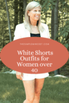 classic white shorts outfits for women over 40